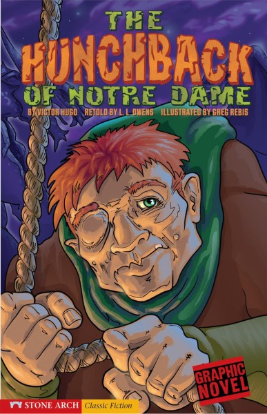 The Hunchback of Notre Dame [electronic resource] / by Victor Hugo ; retold by L.L. Owens ; illustrated by Greg Rebis.