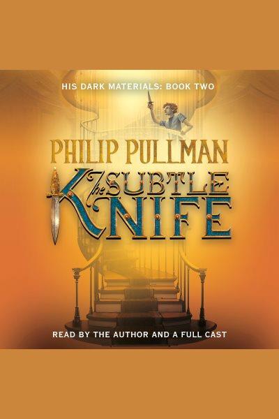 The subtle knife [electronic resource] / Philip Pullman.
