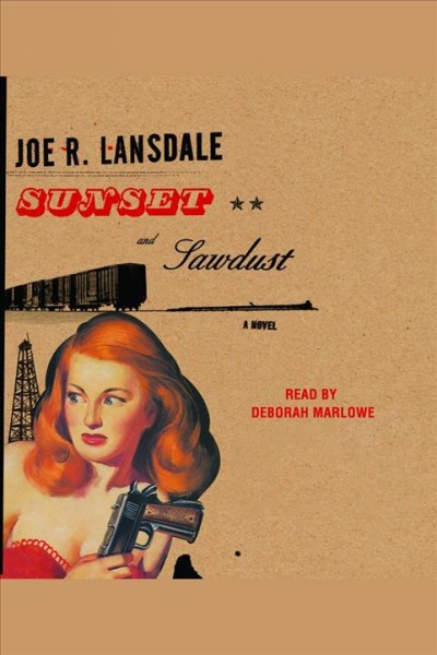 Sunset and sawdust [electronic resource] / Joe R. Lansdale.