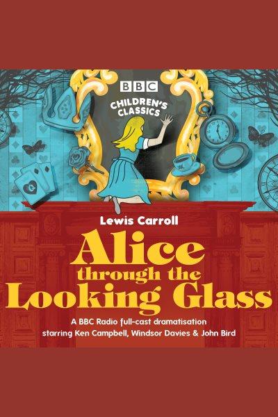 Alice through the looking glass [electronic resource] / Lewis Carroll.