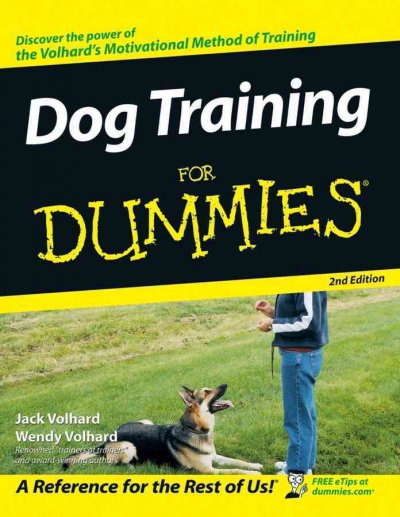 Dog training for dummies [electronic resource] / by Jack and Wendy Volhard.
