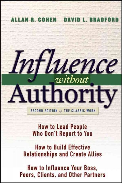 Influence without authority [electronic resource] / Allan R. Cohen and David L. Bradford.
