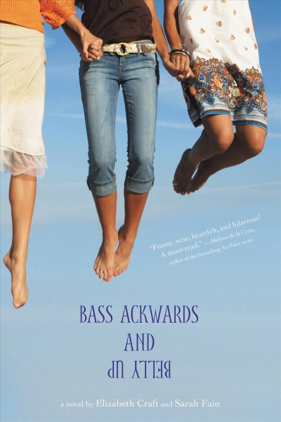 Bass ackwards and belly up [electronic resource] : a novel / by Elizabeth Craft and Sarah Fain.