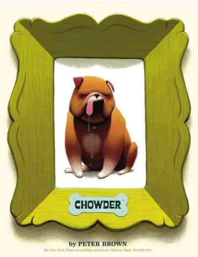 Chowder [electronic resource] / by Peter Brown.