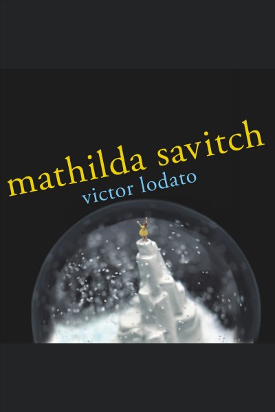 Mathilda Savitch [electronic resource] : a novel / Victor Lodato.