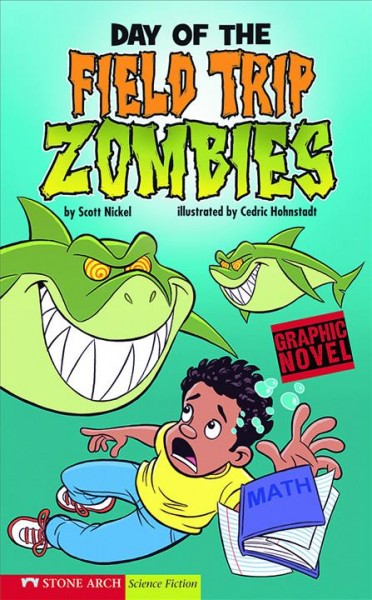 Day of the field trip Zombies [electronic resource] / by Scott Nickel ; illustrated by Cedric Hohnstadt.