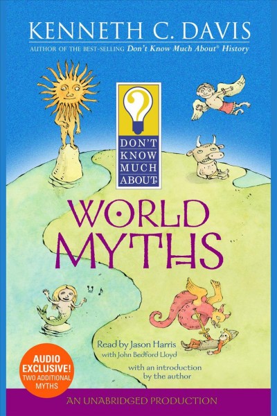 World myths [electronic resource] / Kenneth C. Davis.