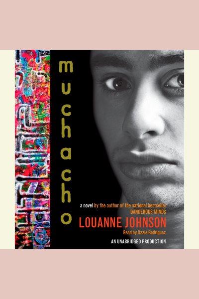 Muchacho [electronic resource] / LouAnne Johnson.
