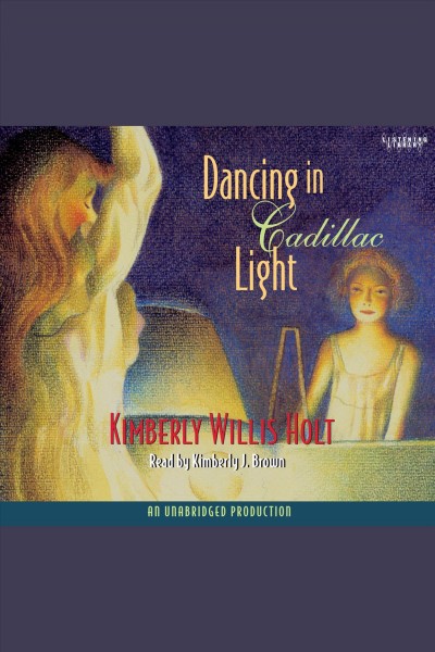 Dancing in cadillac light [electronic resource] / by Kimberly Willis Holt.