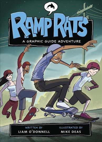 Ramp rats [electronic resource] : a graphic guide adventure / written by Liam O'Donnell ; illustrated by Mike Deas.