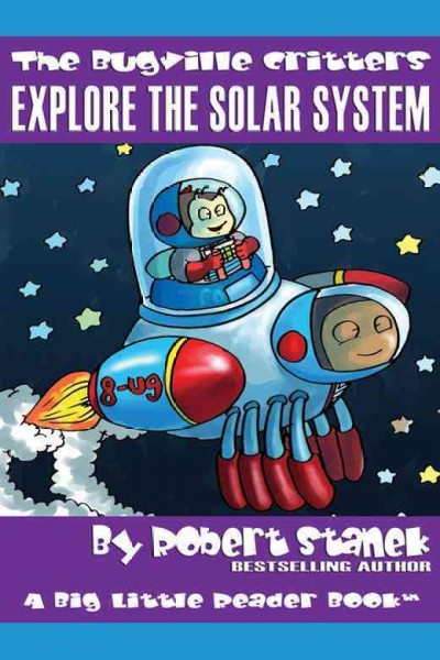 The Bugville Critters. Explore the solar system [electronic resource] / by Robert Stanek.
