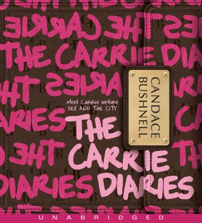 The Carrie diaries [electronic resource] / Candace Bushnell.
