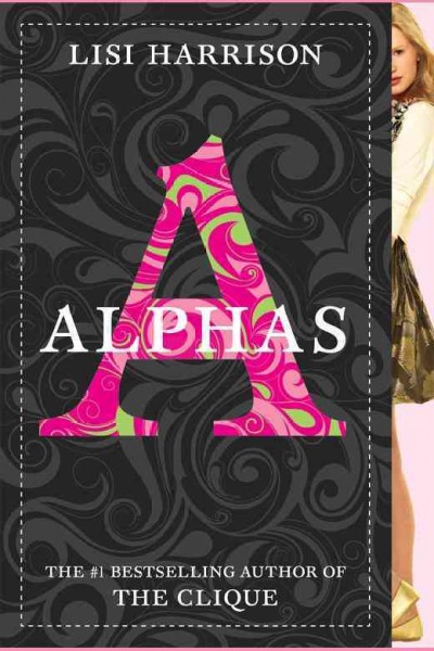 Alphas [electronic resource] : a novel / by Lisi Harrison.