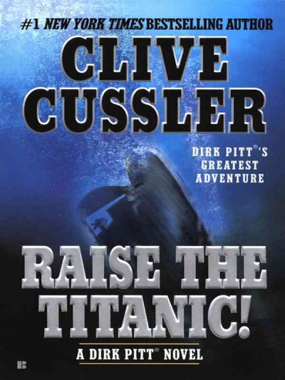 Raise the Titanic! [electronic resource] / Clive Cussler.