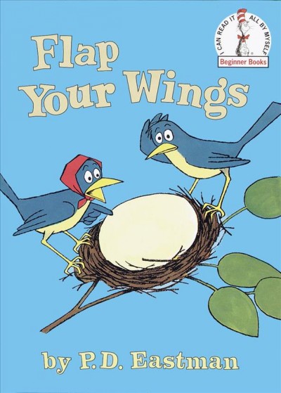 Flap your wings [electronic resource] / by P.D. Eastman.