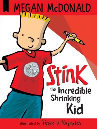 Stink [electronic resource] : the incredible shrinking kid / Megan McDonald ; illustrated by Peter H. Reynolds.