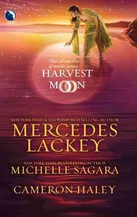 Harvest moon [electronic resource] / Mercedes Lackey, Michele Sagara, Cameron Haley.
