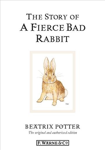 The story of a fierce bad rabbit [electronic resource] / by Beatrix Potter.