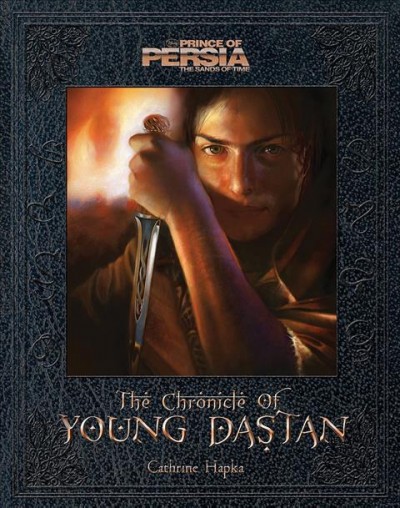 Prince of Persia [electronic resource] : the chronicle of young Dastan / by Catherine Hapka.