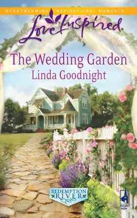 The wedding garden [electronic resource] / [by] Linda Goodnight.