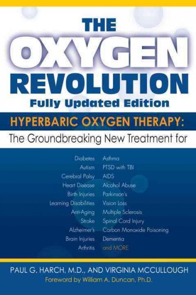 The oxygen revolution [electronic resource] : hyperbaric oxygen therapy : the groundbreaking treatment for stroke ... / Paul G. Harch and Virginia McCullough ; foreword by William A. Duncan.