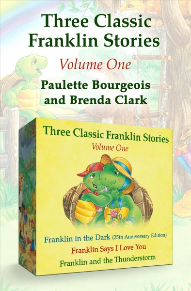 Three classic Franklin stories [electronic resource] / written by Paulette Bourgeois ; illustrated by Brenda Clark.