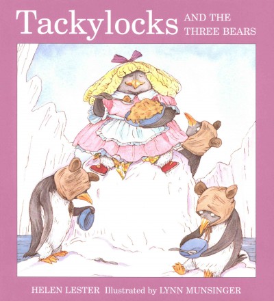 Tackylocks and the three bears [electronic resource] / Helen Lester ; illustrated by Lynn Munsinger.