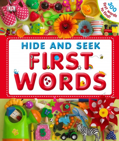 Hide and seek first words [electronic resource] / [written by Dawn Sirett ; photography by Dave King].