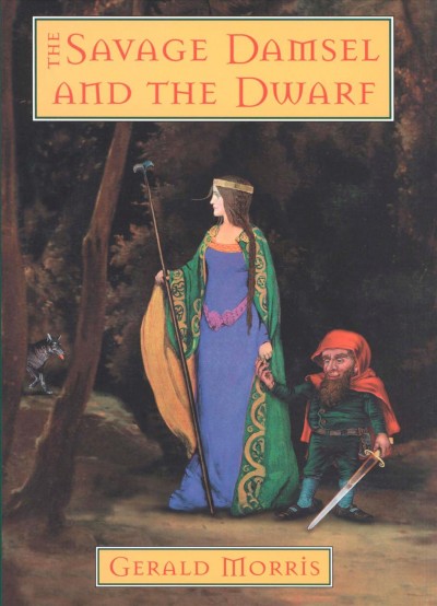 The savage damsel and the dwarf [electronic resource] / by Gerald Morris.
