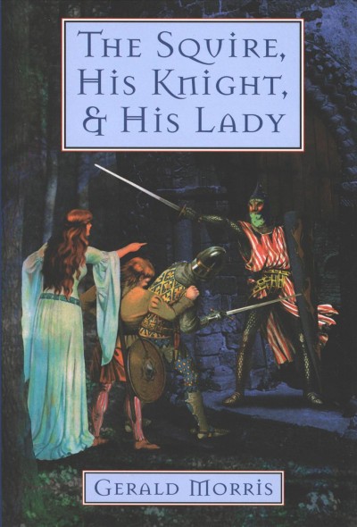 The squire, his knight, and his lady [electronic resource] / by Gerald Morris.