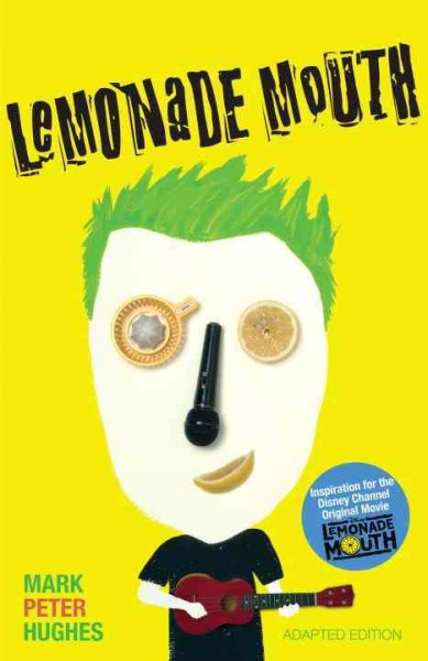 Lemonade Mouth [electronic resource] / Mark Peter Hughes.