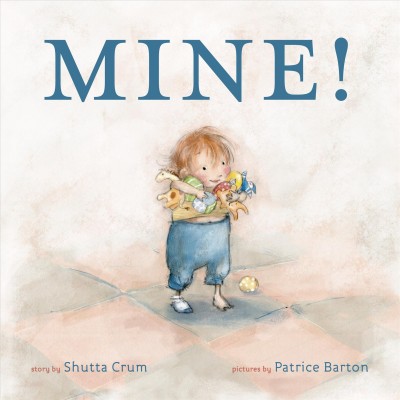 Mine! [electronic resource] / story by Shutta Crum ; pictures by Patrice Barton.
