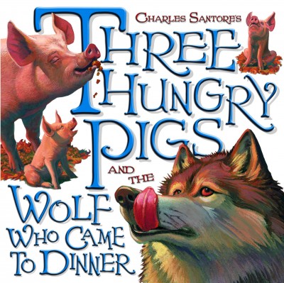Charles Santore's three hungry pigs and the wolf who came to dinner [electronic resource] / Charles Santore.