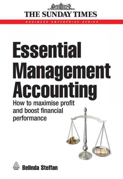Essential management accounting [electronic resource] : how to maximise profit and boost financial performance / Belinda Steffan.