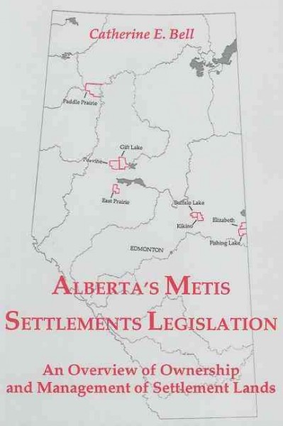 Alberta's Metis settlements legislation : an overview of ownership and management of settlement lands.