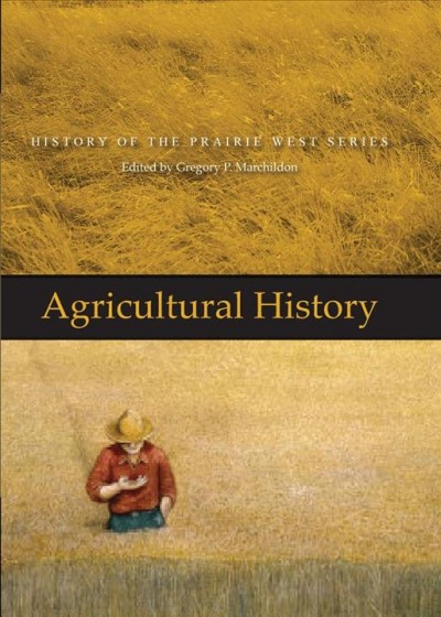 Agricultural history / edited by Gregory P. Marchildon.