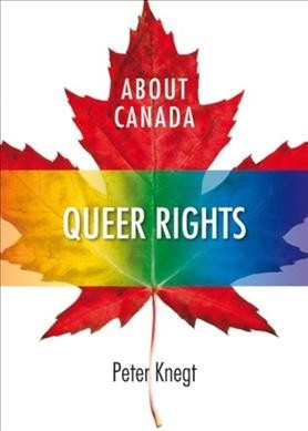 About Canada : queer rights / Peter Knegt.