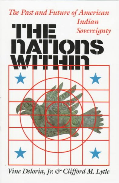 The nations within : the past and future of American Indian sovereignty / Vine Deloria, Jr., Clifford M. Lytle.