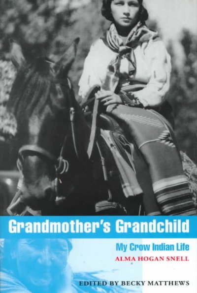 Grandmother's grandchild : My Crow Indian life.