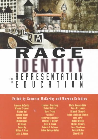 Race, identity, and representation in education / edited and with an introduction by Cameron McCarthy & Warren Crichlow.