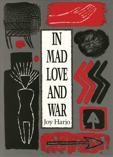 In mad love and war / Joy Harjo.