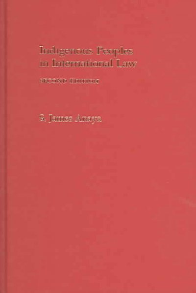 Indigenous peoples in international law / S. James Anaya.