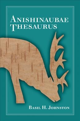 Anishinaubae thesaurus / Basil H. Johnston.