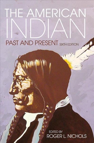 The American Indian : past and present / edited by Roger L. Nichols.