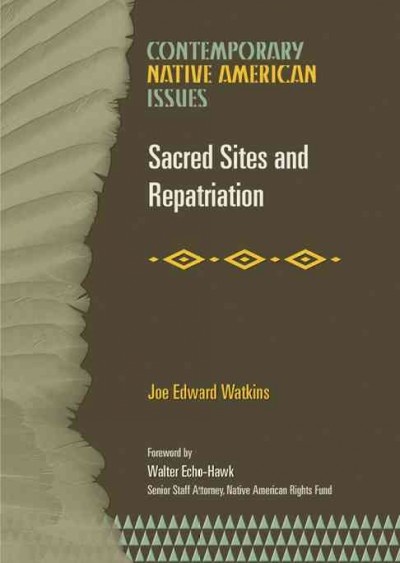Sacred sites and repatriation / Joe Edward Watkins ; foreword by Walter Echo-Hawk ; introduction by Paul Rosier.
