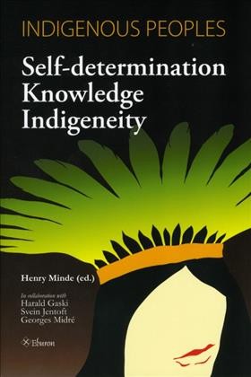 Indigenous peoples : self-determination, knowledge, indigeneity / Henry Minde (ed.) ; in collaboration with: Svein Jentoft, Harald Gaski and Georges MidrGe.