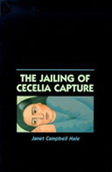 The jailing of Cecelia Capture / Janet Campbell Hale.