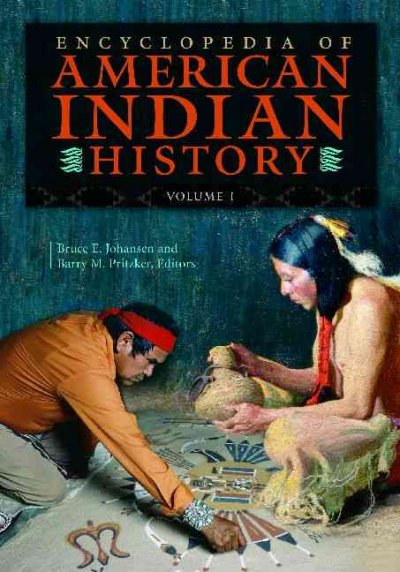 Encyclopedia of American Indian history / [edited by] Bruce E. Johansen, Barry M. Pritzker.