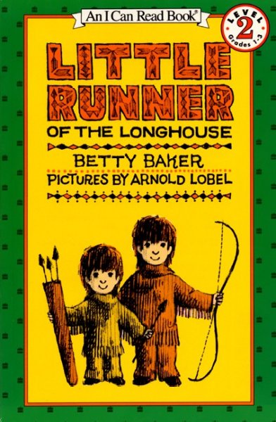 Little Runner of the longhouse / by Betty Baker ; pictures by Arnold Lobel.