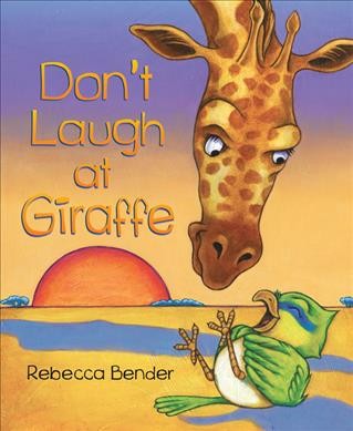 Don't laugh at Giraffe / Rebecca Bender.